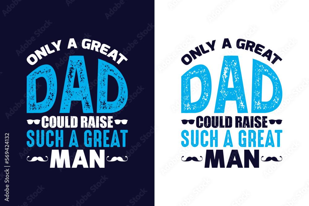 only a great dad could raise such a great man. only a great dad could raise such a great man