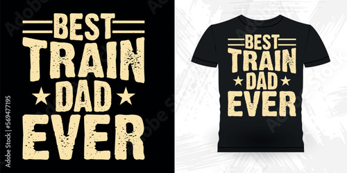 Best Train dad Ever Funny Train Station Retro Vintage Train T-shirt Design