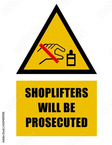 Shoplifters will be prosecuted. Yellow triangle warning sign with grabbing hand silhouette and text below