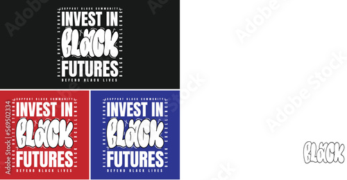 Invest in Black futures, black economy, black owned business, t-shirt design, black owned, banks, typography
