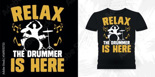 Relax The Drummer Is Here  Funny Musician Drummer Retro Vintage Drummer T-shirt Design
