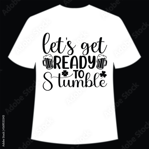 Let's get ready to stumble Happy St Patrick's day shirt print template, St Patrick's design, typography design for Irish day, women day, lucky clover, Irish gift