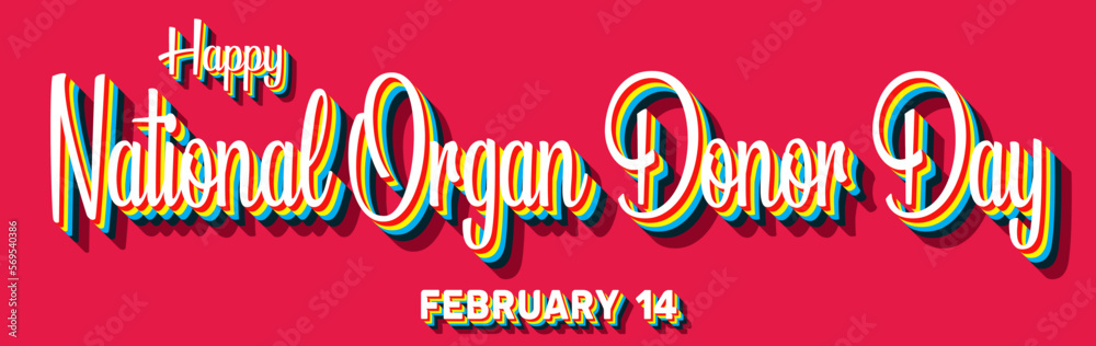 Happy National Organ Donor Day, February 14. Calendar of February Retro Text Effect, Vector design Happy National Organ Donor Day, February 14. Calendar of February Retro Text Effect, Vector design