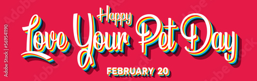 Happy Love Your Pet Day, February 20. Calendar of February Retro Text Effect, Vector design