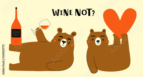 Vector illustration set with funny bears, heart, wine glasses and bottle. Wine Not lettering phrase. Print design with forest animal, restaurant wall poster, menu decoration element, greeting card