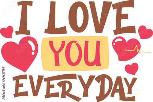 I Love You Everyday Typography