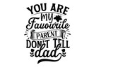 You are my favourite parent, don’t tell dad, mather's day T shirt Design, baseball mom life, Hand lettering illustration for your design, Svg Files for Cricut, Poster, EPS, can you download this Desi