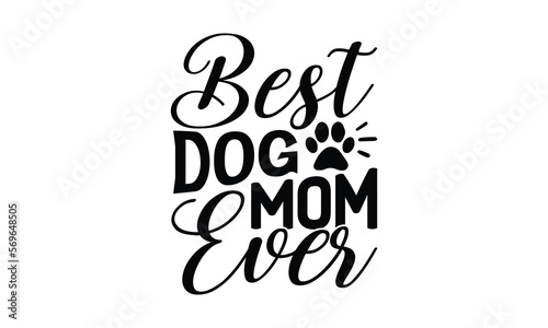 Best dog mom ever, mather's day T shirt Design, baseball mom life, Hand lettering illustration for your design, Svg Files for Cricut, Poster, EPS, can you download this Design