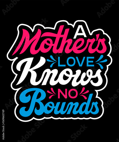 A mother s love knows no bounds mother s day t shirt design