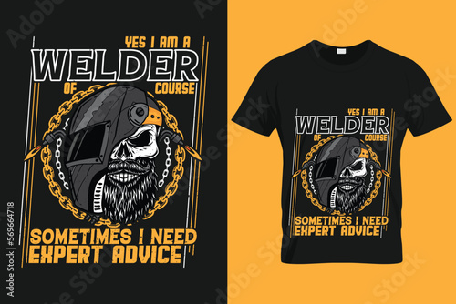 Yes i am a welder of course I talk to myself when I work sometimes I need expert advice | Custom T shirt Template For Welder