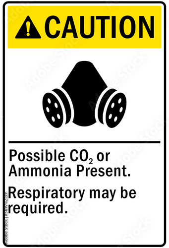 Ammonia sign and labels possible carbon dioxide or ammonia present. Respiratory may be requires