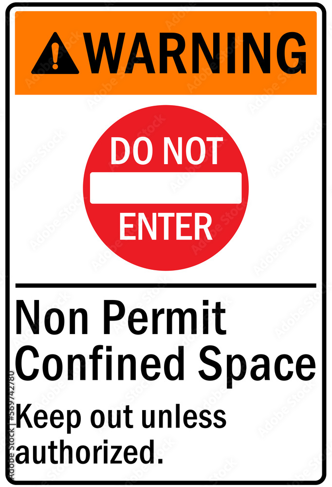 Confined space sign and labels non permit confined space, keep out unless authorized Confined space sign and labels non permit confined space, keep out unless authorized