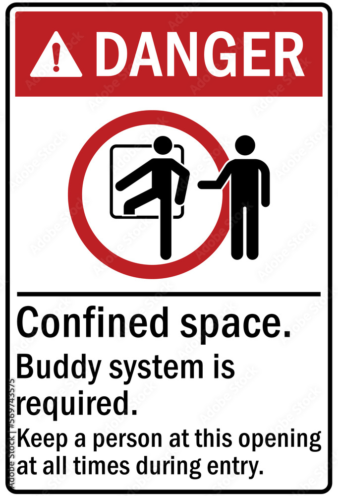 Confined space sign and labels buddy system is required, keep a person at this opening at all times during entry Confined space sign and labels buddy system is required, keep a person at this opening at all times during entry