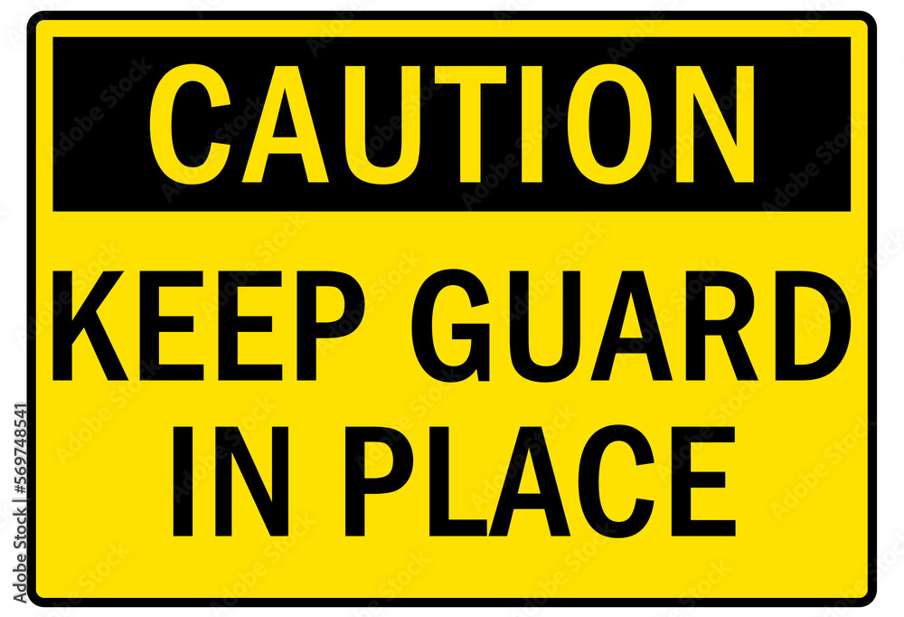 machine guarding sign and labels keep guard in place machine guarding sign and labels keep guard in place