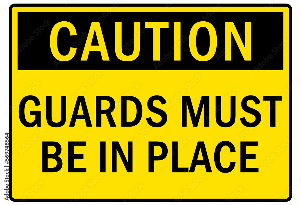 machine guarding sign and labels guards must be in place