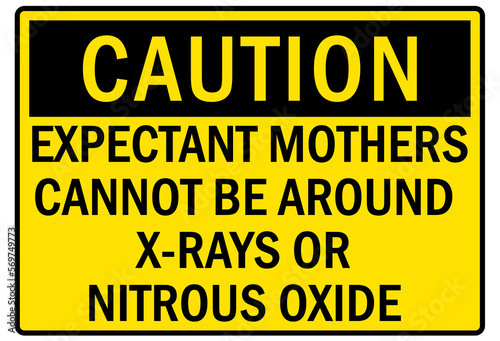 Nitrous oxide sign and labels expectant mothers cannot be around x-rays or nitrous oxide
