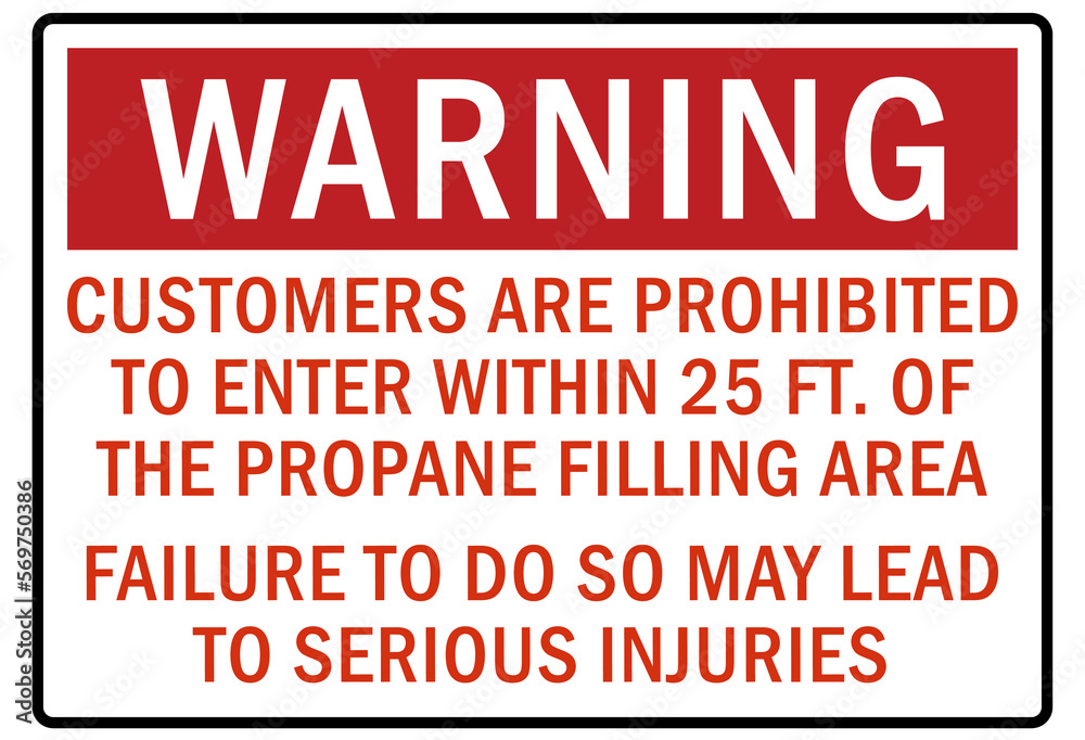 Propane warning sign and labels costumers are prohibited to enter within 25 ft of the propane filling area Propane warning sign and labels costumers are prohibited to enter within 25 ft of the propane filling area