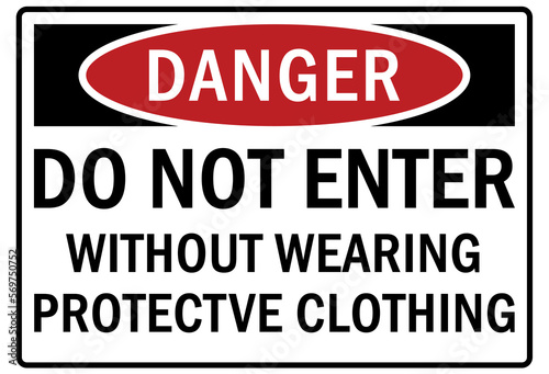 Safety equipment sign and labels do not enter without wearing protective clothing