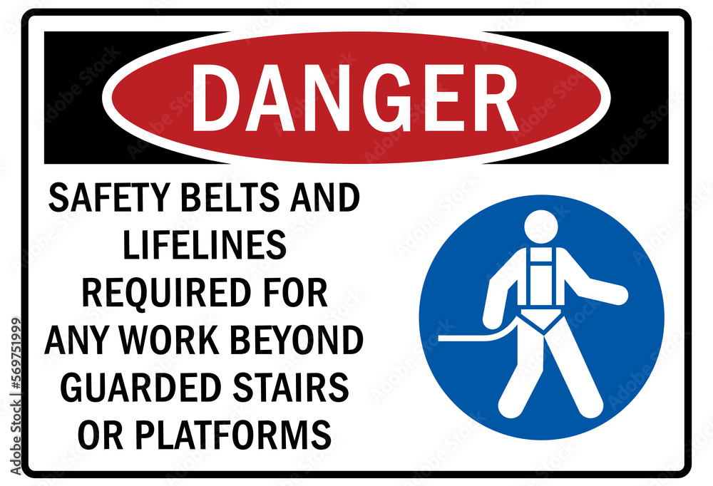 Safety equipment sign and labels safety belts and lifeline required for any work beyond guarded stair or platform