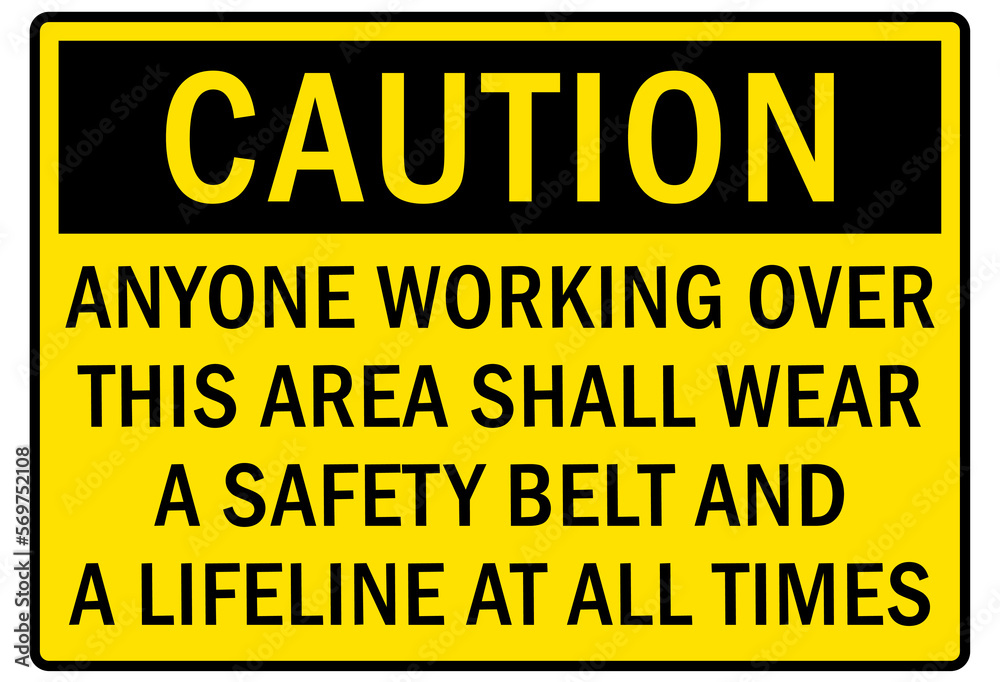 Safety equipment sign and labels anyone working over this area shall wear a safety belt and a lifeline at all times