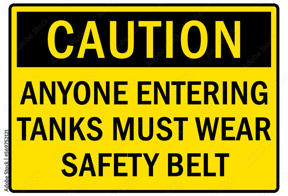 Safety equipment sign and labels anyone entering tanks must wear safety belt Safety equipment sign and labels anyone entering tanks must wear safety belt