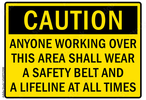 Safety equipment sign and labels anyone working over this area shall wear a safety belt and a lifeline at all times
