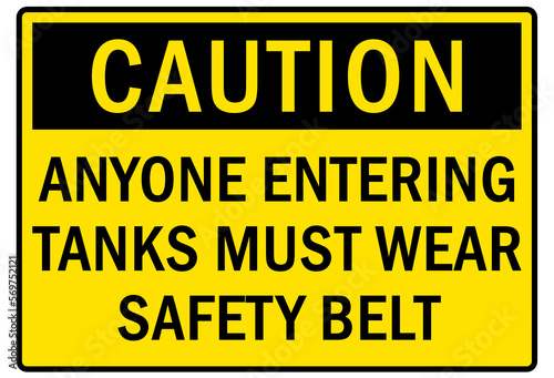 Safety equipment sign and labels anyone entering tanks must wear safety belt