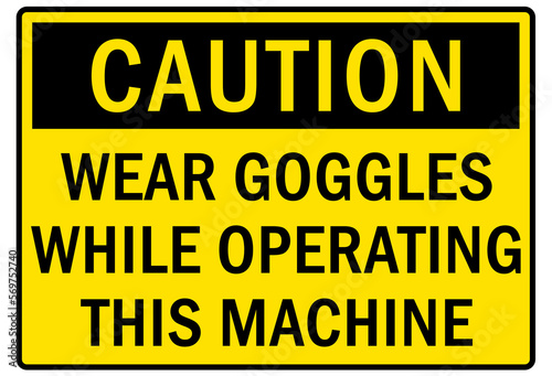 Wallpaper Mural Safety equipment sign and labels wear goggles while operating this machine Torontodigital.ca