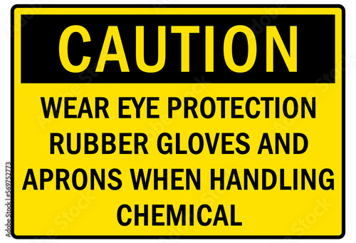 Safety equipment sign and labels wear eye protection, rubber gloves and apron when handling chemical