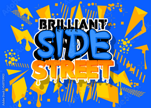 Brilliant Side Street. Graffiti tag. Abstract modern street art decoration performed in urban painting style.