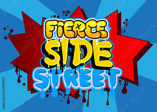 Fierce Side Street. Graffiti tag. Abstract modern street art decoration performed in urban painting style.