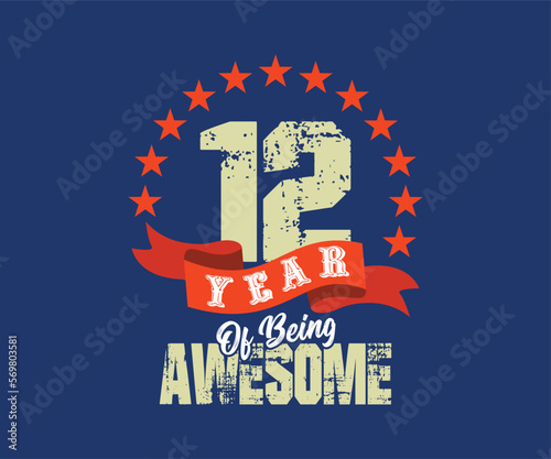 12 year of being awesome, design for celebrations, anniversaries, birthdays, can be used for digital t-shirt screen printing, etc