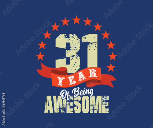 31 year of being awesome, design for celebrations, anniversaries, birthdays, can be used for digital t-shirt screen printing, etc