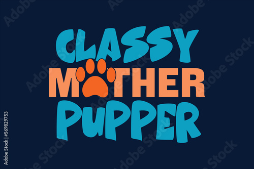 classy mother pupper typography t shirt design