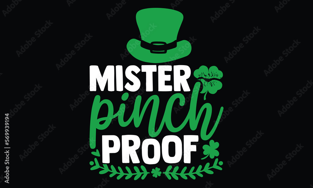 Mister Pinch Proof - St.Patrick’s Day T- shirt Design, Inspirational quote, motivation, svg files for Cutting, bag, cups, card, prints and posters