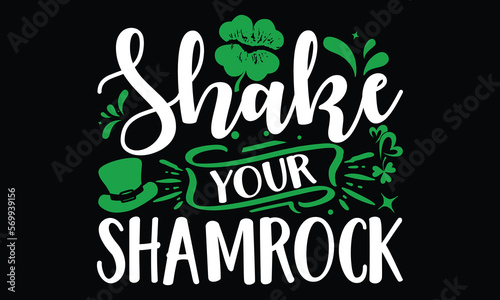 Shake Your Shamrock - St.Patrick’s Day T- shirt Design, Inspirational quote, motivation, svg files for Cutting, bag, cups, card, prints and posters