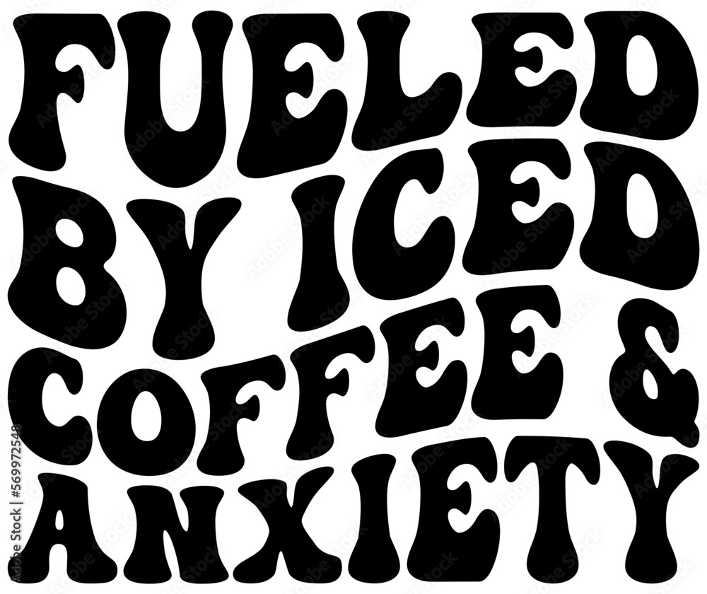 Fueled By Iced Coffee & Anxiety Retro Wavy SVG