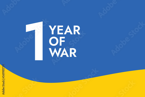 Poster with the words One Year of War on the background of the yellow-blue Ukrainian flag. Pray and Stand with Ukraine and save it from Russia. Stop the War after 365 days of the Russian invasion.