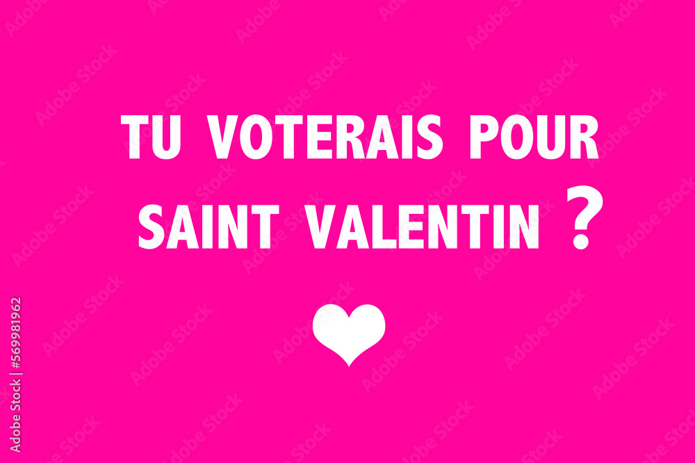 Tu voterais pour Saint Valentin ?
