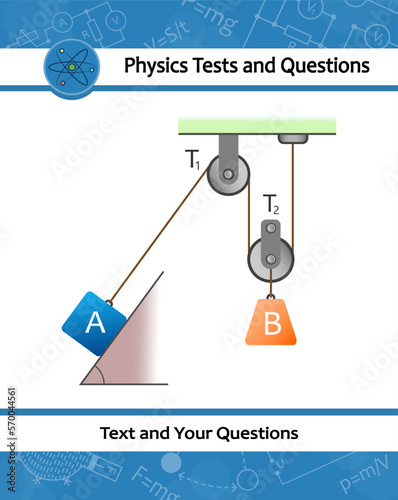 Physical experiment. Pulley system. Lifting a load. Thrust and linear momentum on inclined plane. Template for exam question with laws of motion. Force increase by pulley blocks. Load versus effort.