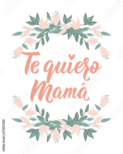 Mother's Day card. Love you mom - in Spanish. Lettering. Ink illustration. Modern brush calligraphy. Te quiero mama