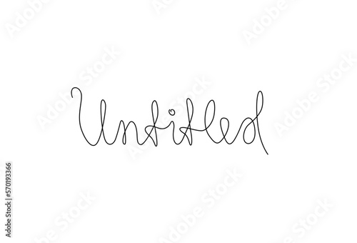 Untitled, hand lettering calligraphy text small tattoo, inscription, continuous line drawing, print for clothes, t-shirt, emblem or logo design, handwritten inscription, isolated vector illustration.