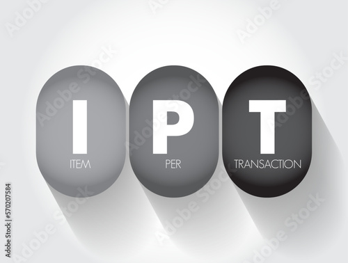 IPT Item Per Transaction - measure the average number of items that customers are purchasing in transaction, acronym text concept background