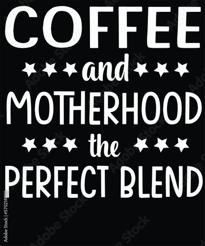 Coffee and motherhood, the perfect blend , fanny, vector, SVG