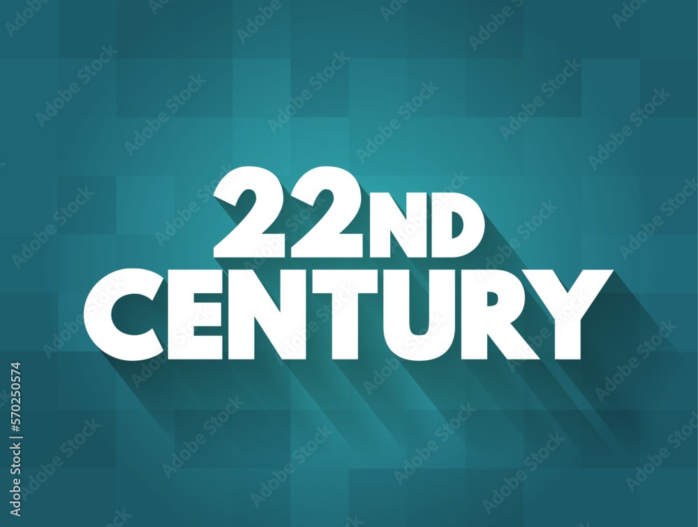 22nd Century is the next century, It will begin on January 1, 2101, text concept background