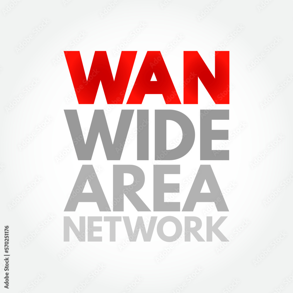 WAN - Wide Area Network is a telecommunications network that extends over a large geographic area, acronym text concept background WAN - Wide Area Network is a telecommunications network that extends over a large geographic area, acronym text concept background