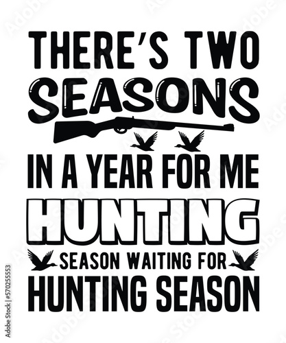 There's Two Seasons In A Year For Me Hunting Season Waiting For Hunting Season, men's hunting gift for dad, my favorite hunting partners call me dad, hunting shirt, hunter gift