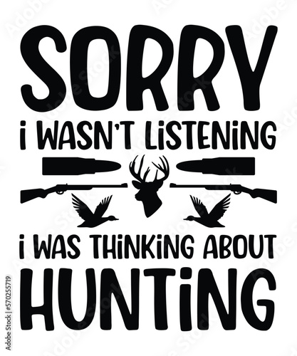 Sorry I Wasn't Listening I Was Thinking About Hunting, men's hunting gift for dad, my favorite hunting partners call me dad, hunting shirt, hunter gift