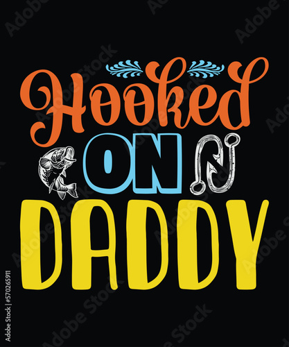 Hooked On Daddy t-shirt design, fishing, bass fishing, Florida fishing, catch em all fishing, fishing tips, kayak fishing, sewer fishing, ice fishing, pier fishing, city fishing
