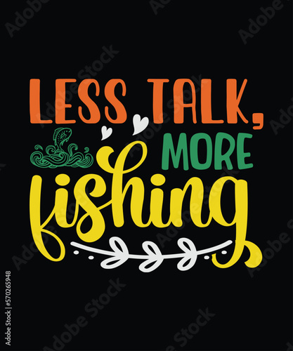 Less Talk More Fishing t-shirt design, fishing, bass fishing, Florida fishing, catch em all fishing, fishing tips, kayak fishing, sewer fishing, ice fishing, pier fishing, city fishing